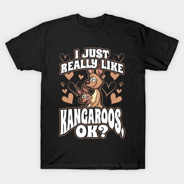 I just really like kangaroo ok T-Shirt by aneisha